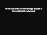 behold Parent-Child Interaction Therapy (Issues in Clinical Child Psychology)