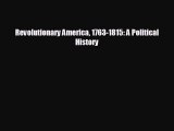 FREE PDF Revolutionary America 1763-1815: A Political History READ ONLINE