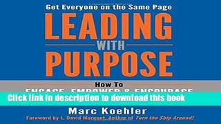 Read Leading with Purpose: How to Engage, Empower   Encourage Your People to Reach Their Full