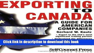 [PDF] Exporting to Canada: A guide for American companies (Business Series) Read Online