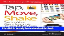 Read Tap, Move, Shake: Turning Your Game Ideas into iPhone   iPad Apps Ebook Online