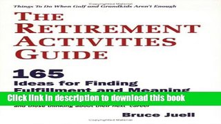 Download The Retirement Activities Guide: 165 Ideas for Finding Fulfillment And Meaning  PDF Free