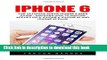 Read iPhone 6: The Ultimate Apple iPhone 6 User Guide - Discover How To Master Apple s iOS 9,