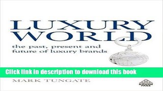 Read Books Luxury World: The Past, Present and Future of Luxury Brands PDF Online