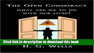 Read Book The Open Conspiracy: What Are We To Do With Our Lives? PDF Online