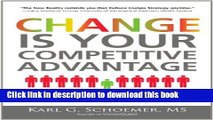 Read Change is Your Competitive Advantage: Strategies for Adapting, Transforming, and Succeeding