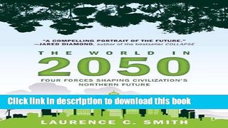 Read Book The World in 2050: Four Forces Shaping Civilization s Northern Future PDF Free