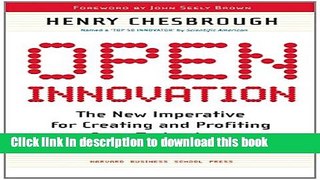 Download Book Open Innovation: The New Imperative for Creating And Profiting from Technology Ebook