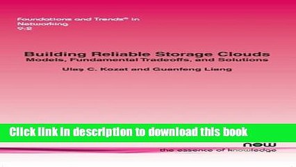 Read Building Reliable Storage Clouds: Models, Fundamental Tradeoffs, and Solutions Ebook Online