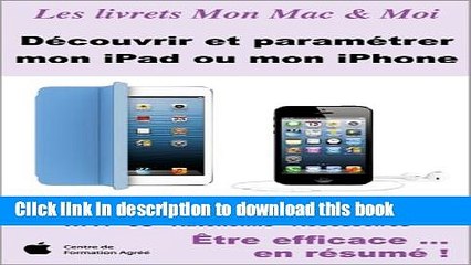 Read DÃ©couvrir et paramÃ©trer mon iPad ou mon iPhone (Mon Mac   Moi t. 81) (French Edition) Ebook