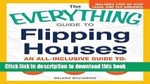 Read The Everything Guide To Flipping Houses: An All-Inclusive Guide to Buying, Renovating,