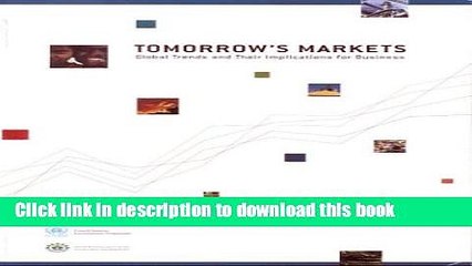 [PDF] Tomorrow s Markets: Global Trends and Their Implications for Business Download Full Ebook