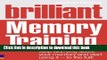 Read Brilliant Memory Training: Stop worrying about your memory and start using it - to the full!