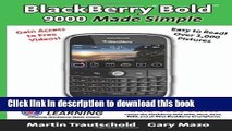 Read BlackBerry(r) Bold(tm) 9000 Made Simple: For the Bold(tm) 9000, 9010, 9020, 9030, and all