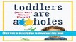Read Books Toddlers Are A**holes: It s Not Your Fault ebook textbooks