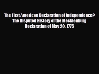 READ book The First American Declaration of Independence? The Disputed History of the Mecklenburg