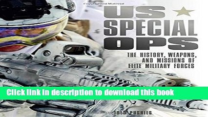 Download Video: Read Books US Special Ops: The History, Weapons, and Missions of Elite Military Forces (365)