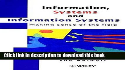 Download Books Information, Systems and Information Systems : Making Sense of the Field PDF Free