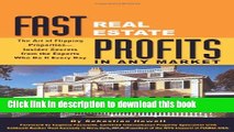Read Fast Real Estate Profits in Any Market: The Art of Flipping Properties--Insider Secrets from