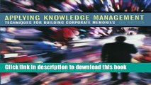 Read Books Applying Knowledge Management: Techniques for Building Corporate Memories (The Morgan