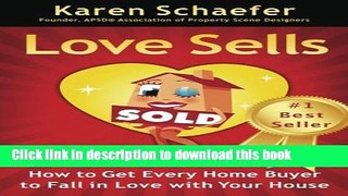 Read Love Sells: How to Get Every Home Buyer to Fall in Love with Your House  Ebook Free
