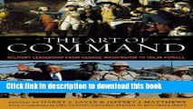 Download The Art of Command: Military Leadership from George Washington to Colin Powell  Ebook Free