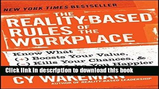 Read The Reality-Based Rules of the Workplace: Know What Boosts Your Value, Kills Your Chances,