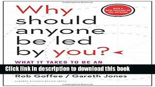 Read Why Should Anyone Be Led by You? With a New Preface by the Authors: What It Takes to Be an