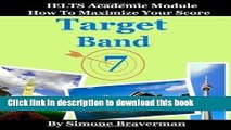 Read Target Band 7: How to Maximize Your Score (IELTS Academic Module) by Braverman, Simone (2008)