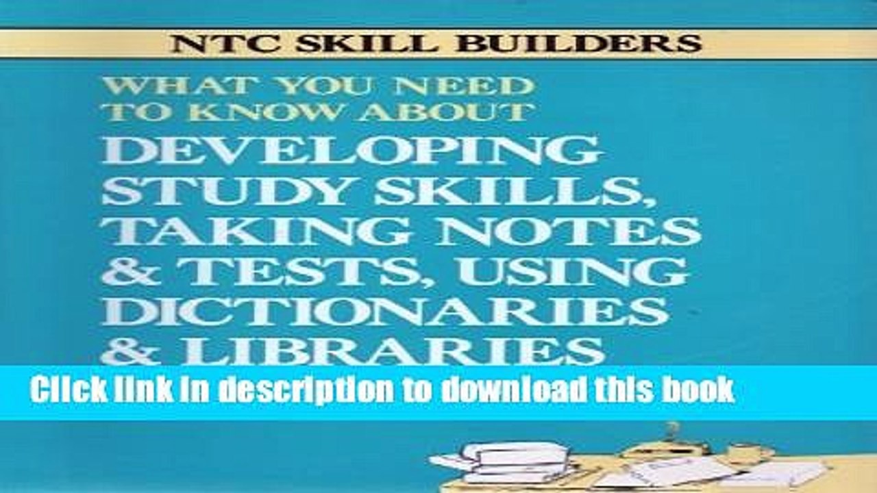 Read What You Need to Know About Developing Study Skills, Taking Notes and Tests, Using