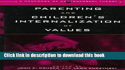 Read Parenting and Children s Internalization of Values: A Handbook of Contemporary Theory  Ebook