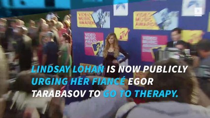 Lindsay Lohan says her fiancé, Egor Tarabasov, needs therapy