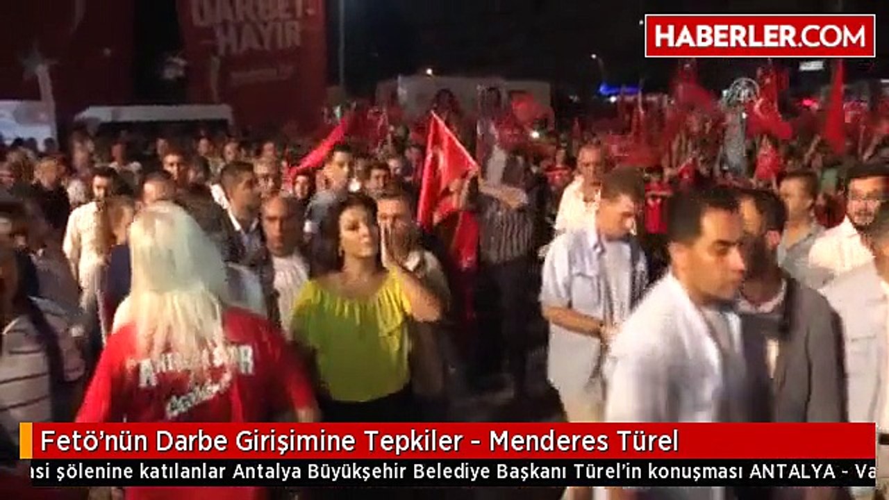 Fetö'nün Darbe Girişimine Tepkiler - Menderes Türel