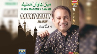 Rahat Fateh Ali Khan - Main Jawan Madinay - Full Audio - 2016