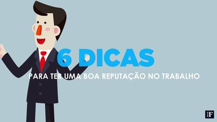 6 dicas para ter uma boa reputação no trabalho