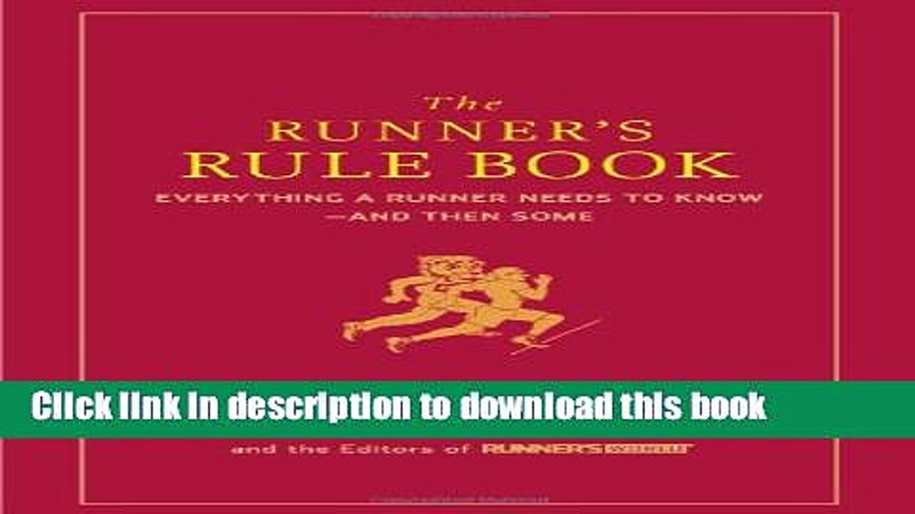 Read The Runner s Rule Book: Everything a Runner Needs to Know--And Then Some Ebook Free