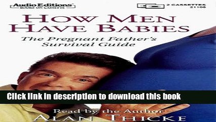 Download How Men Have Babies: The Pregnant Father s Survival Guide (Audio Editions) PDF Online