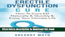 Download Erectile Dysfunction Cure: How To Cure ED Naturally   Quickly   Enjoy Your Intimate Life