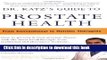 Read Dr. Katz s Guide to Prostate Health: From Conventional to Holistic Therapies Ebook Free