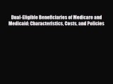 Read Dual-Eligible Beneficiaries of Medicare and Medicaid: Characteristics Costs and Policies