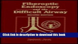 Download Fiberoptic Endoscopy and the Difficult Airway [Read] Full Ebook