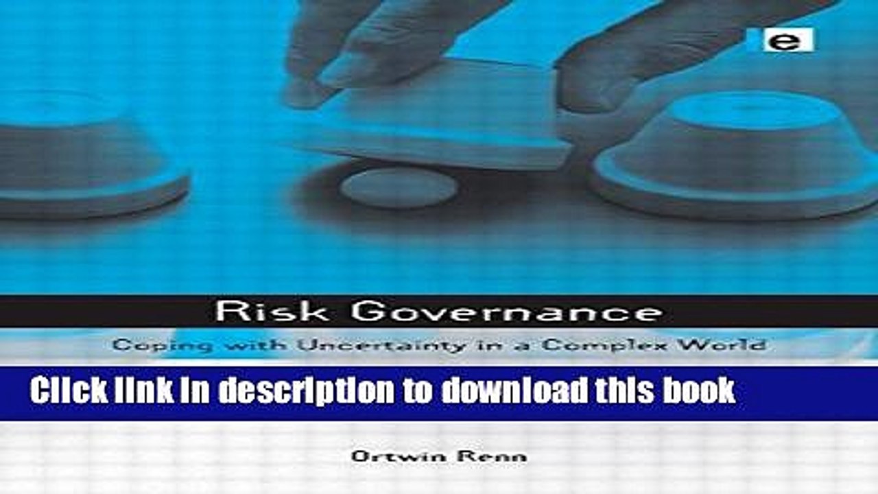 [Read PDF] Risk Governance: Coping with Uncertainty in a Complex World (Earthscan Risk in