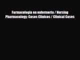 Read Farmacologia en enfermeria / Nursing Pharmacology: Casos Clinicos / Clinical Cases PDF