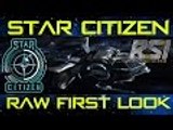 ★ Star Citizen Raw first Look