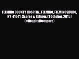 Read FLEMING COUNTY HOSPITAL FLEMING FLEMINGSBURG KY  41041: Scores & Ratings (1 October 2015)