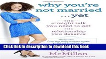 Read Why You re Not Married . . . Yet: The Straight Talk You Need to Get the Relationship You