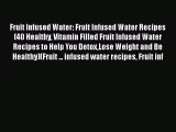 Read Fruit Infused Water: Fruit Infused Water Recipes (40 Healthy Vitamin Filled Fruit Infused