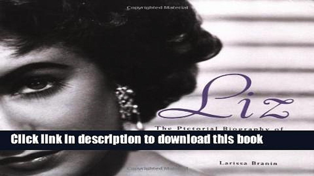 Read Liz: The Pictorial Biography of Elizabeth Taylor PDF Online