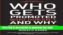 Read Book Who Gets Promoted, Who Doesn t, and Why, Second Edition: 12 Things You d Better Do If
