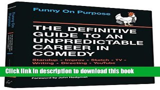 [Read PDF] Funny on Purpose: The Definitive Guide to an Unpredictable Career in Comedy: Standup +
